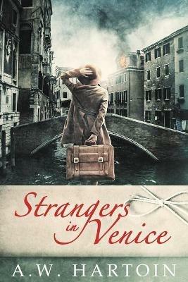 Strangers in Venice - A W Hartoin - cover