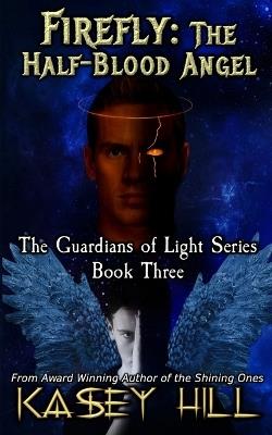 Firefly: The Half-Blood Angel - Kasey Hill - cover