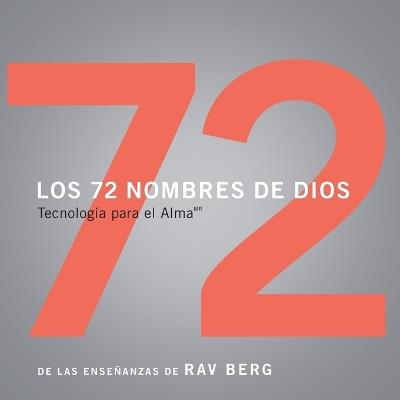 Los 72 Nombres de Dios: Tecnología Para El Alma - From the Teachings of Rav Berg - cover