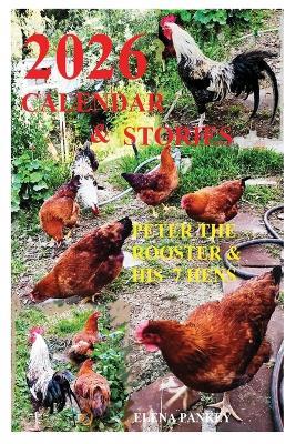 Calendar 2026 & Stories. Peter the Rooster & His 7 Hens" - Elena G Pankey - cover