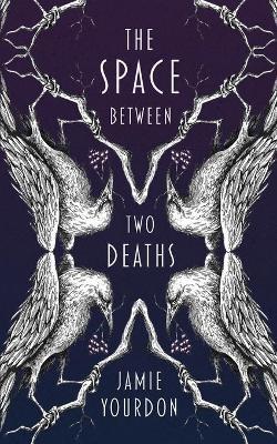 The Space Between Two Deaths - Jamie Yourdon - cover