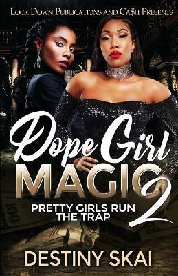 Dope Girl Magic 2: Pretty Girls Run the Trap - Destiny Skai - cover