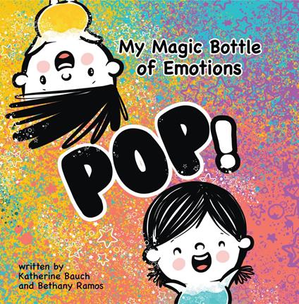 My Magic Bottle of Emotions - Katherine Bauch,Bethany Ramos,Yip Jar Design - ebook