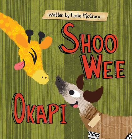 Shoo Wee Okapi - Leslie McCrary,Yip Jar Design - ebook