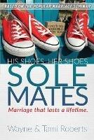 Libro in inglese Sole Mates: Marriage that Last a Lifetime  - Wayne Roberts