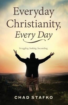 Everyday Christianity, Every Day - Chad Stafko - cover