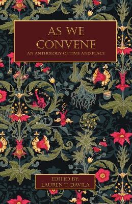 As We Convene: An Anthology of Time and Place - cover