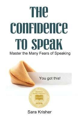 The Confidence to Speak: Master the Many Fears of Speaking - Sara Cross - cover