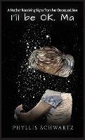 I'll be OK, Ma: A Mother Receiving Signs from her Deceased Son - Phyllis Schwartz - cover
