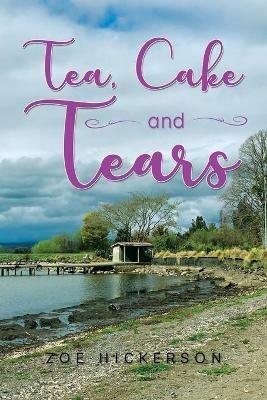 Tea, Cake and Tears - Zoe Hickerson - cover
