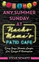 Any Summer Sunday at Nacho Mama's Patio Cafe: Drag, Songs, Friends, Laughs, Lies, Danger & Redemption
