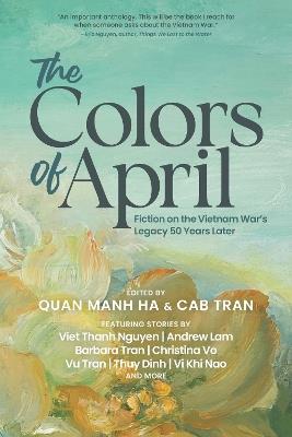 The Colors of April: Fiction on the Vietnam War's Legacy 50 Years Later - cover