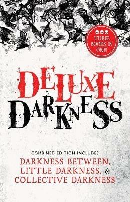 Deluxe Darkness: Three Horror Anthologies in One - Elizabeth Suggs,Jonathan Reddoch - cover