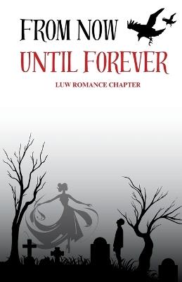 From Now Until Forever - Luw Romance Chapter,Mae Thorn,Keyra K Allred - cover
