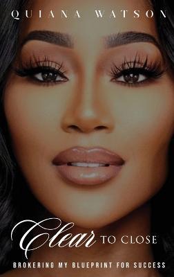 Clear To Close - Quiana Watson - cover