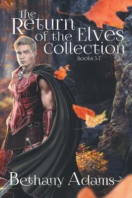 The Return of the Elves Collection: Books 5-7 - Bethany Adams - cover