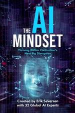 The AI Mindset: Thriving Within Civilization's Next Big Disruption