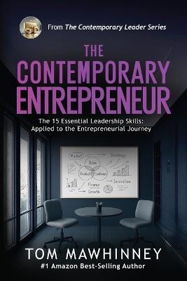 The Contemporary Entrepreneur: The 15 Essential Leadership Skills Applied to the Entrepreneurial Journey - Tom Mawhinney - cover