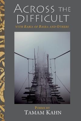 Across the Difficult: With Rabia of Basra and Others - Tamam Kahn - cover