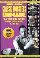 Classic Monsters Unmade: The Lost Films of Dracula, Frankenstein, the Mummy, and Other Monsters (Volume 2: 1956-2000) - John Lemay - cover