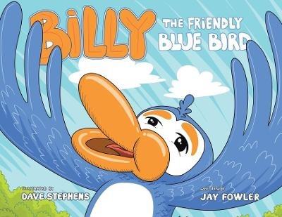 Billy the Friendly Blue Bird - Jay Fowler - cover