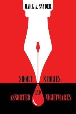 Short Stories and Assorted Nightmares - Mark a Snyder - cover