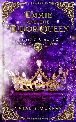 Emmie and the Tudor Queen - Natalie Murray - cover