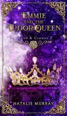 Emmie and the Tudor Queen - Natalie Murray - cover