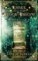 Emmie and the Tudor Throne - Natalie Murray - cover
