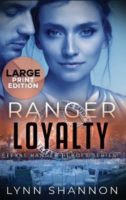 Ranger Loyalty: A Small-town Christian Romantic Suspense (Large Print) - Lynn Shannon - cover