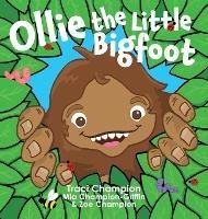 Ollie the Little Bigfoot - Traci Champion,Mia Champion-Griffin,Zoe Champion - cover