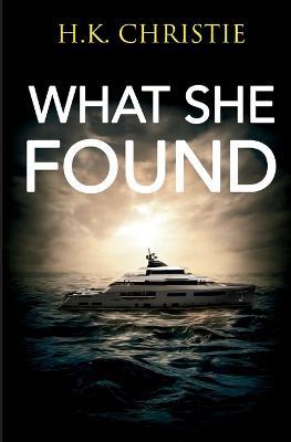What She Found - H K Christie - cover