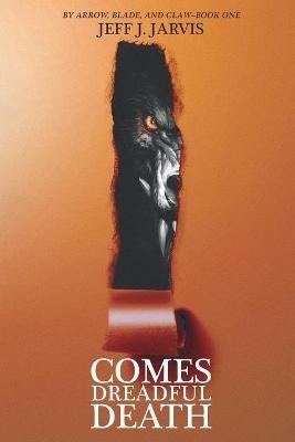 Comes Dreadful Death - Jeff J Jarvis - cover