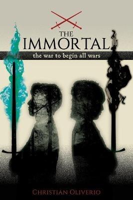 The Immortal: The War to Begin All Wars - Christian Oliverio - cover