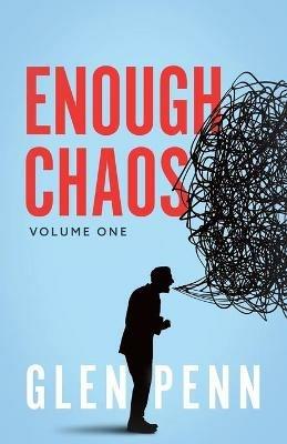 Enough Chaos: Volume 1 - Glen Penn - cover
