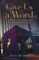 Libro in inglese Give Us a Word: A Collection of Sermons for Christians Today  - John L Blackburn