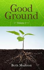 Good Ground: Volume 2