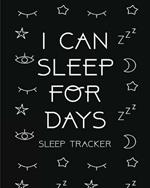 I Can Sleep For Days: Sleep Tracker Health Fitness Basic Sciences Insomnia