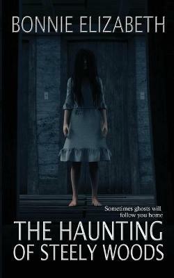 The Haunting of Steely Woods - Bonnie Elizabeth - cover