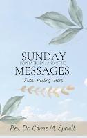 Sunday Inspirational Anointing Messages: Faith, Healing, Hope - Carrie M Spruill - cover