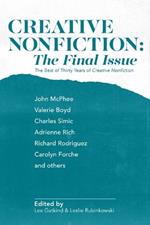 Creative Nonfiction: The Final Issue: The Best of Thirty Years of Creative Nonfiction