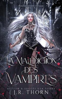 La Malédiction des Vampires: Congrégations royales, tomes 1 à 3 - J R Thorn - cover