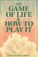 The Game of Life & How to Play It