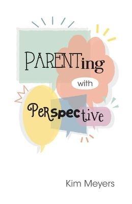Parenting With Perspective - Kim Meyers - cover