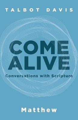 Come Alive: Matthew: Conversations With Scripture - Talbot Davis - cover