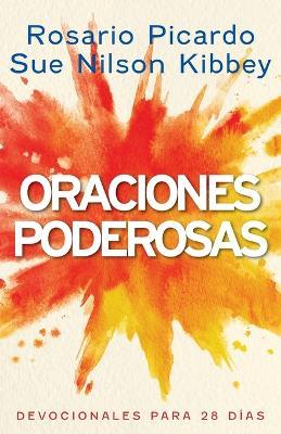 Oraciones Poderosas: Devocionales para 28 Días - Rosario Picardo,Sue Nilson Kibbey - cover