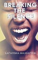 Libro in inglese Breaking the Silence  - Latarsha Haughton