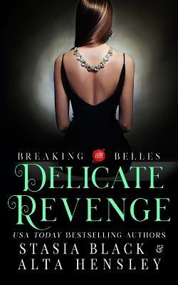 Delicate Revenge: A Dark Secret Society Romance - Stasia Black,Alta Hensley - cover