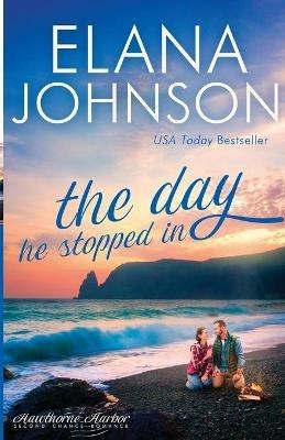 The Day He Stopped In: Sweet Contemporary Romance - Elana Johnson - cover