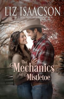 The Mechanics of Mistletoe: Glover Family Saga & Christian Romance - Liz Isaacson - cover